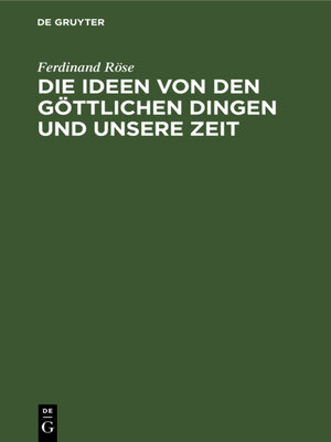 cover image of Die Ideen von den göttlichen Dingen und unsere Zeit